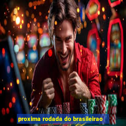 proxima rodada do brasileirao